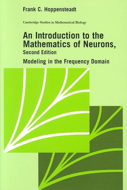 An Introduction to the Mathematics of Neurons By Frank C. Hoppensteadt