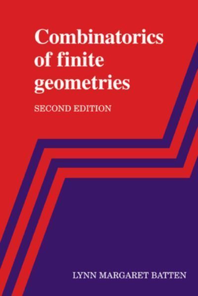 Combinatorics of Finite Geometries By Lynn Margaret Batten (Paperback)