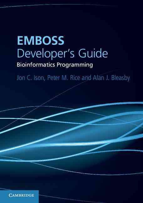 EMBOSS Developer's Guide By Jon Ison, Peter Rice, Alan Bleasby