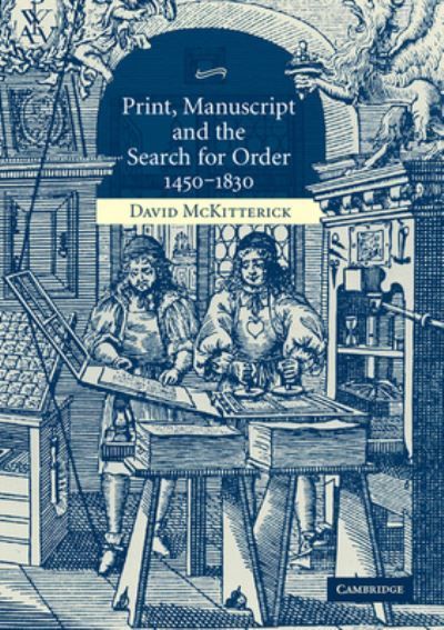 Print, Manuscript and the Search for Order, 1450-1830 9780521618526