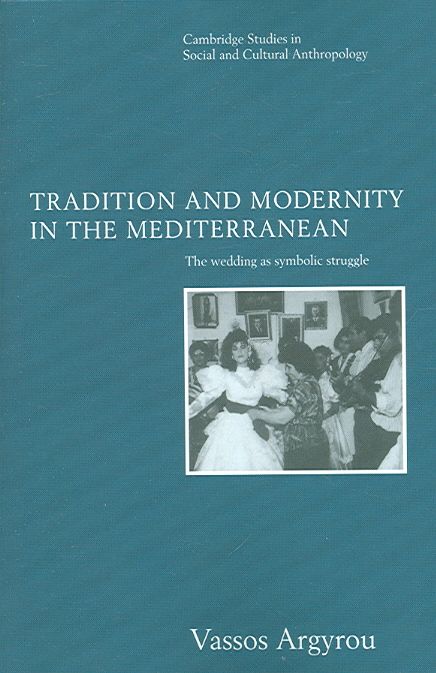 Tradition and Modernity in the Mediterranean By Vassos Argyrou