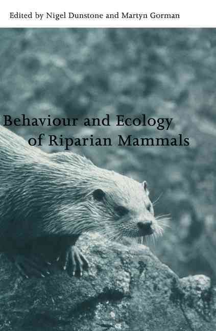 Behaviour and Ecology of Riparian Mammals 9780521631013 (Hardback)