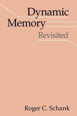 Dynamic Memory Revisited By Roger C. Schank 9780521633024 (Hardback)
