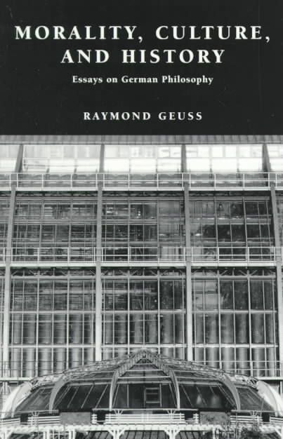 Morality, Culture, and History By Raymond Geuss 9780521635684