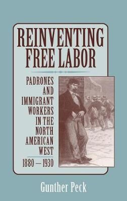 Reinventing Free Labor By Gunther Peck 9780521641609 (Hardback)