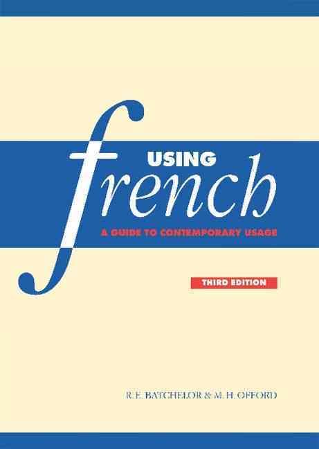 Using French By R. E. Batchelor, M. H. Offord 9780521641777 (Hardback)