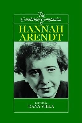 The Cambridge Companion to Hannah Arendt By Dana Richard Villa