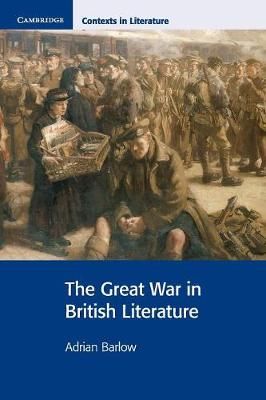 The Great War in British Literature By Adrian Barlow 9780521644204