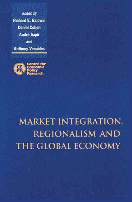 Market Integration, Regionalism and the Global Economy 9780521645898