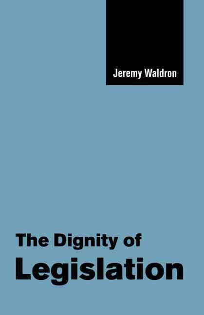 The Dignity of Legislation By Jeremy Waldron 9780521650922 (Hardback)