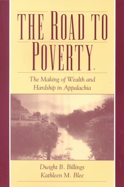 The Road to Poverty By Dwight B. Billings, Kathleen M. Blee