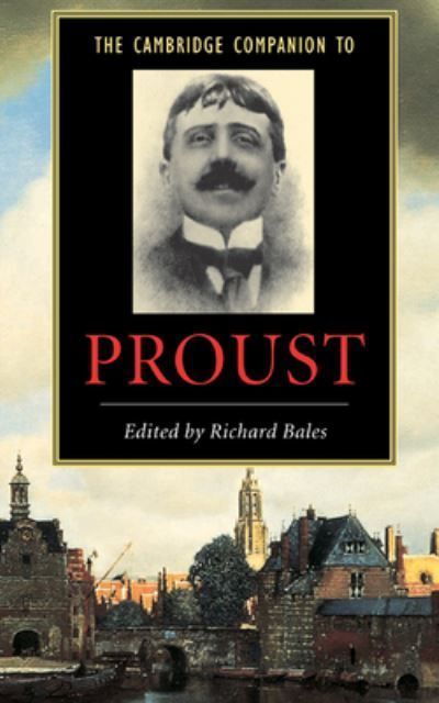 The Cambridge Companion to Proust By Richard Bales 9780521660198