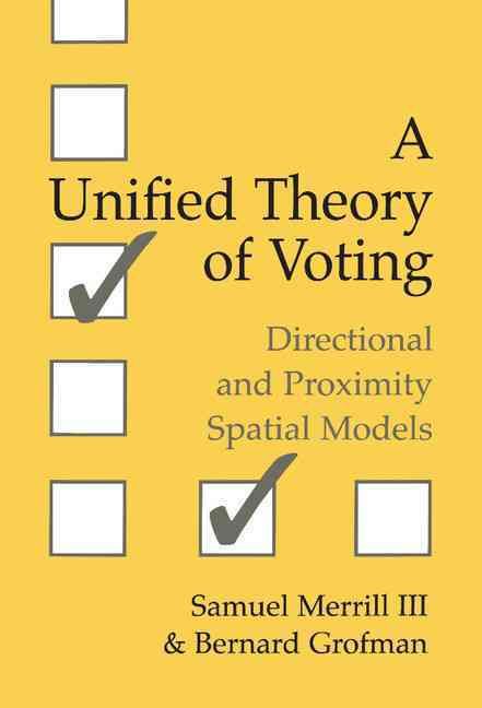 A Unified Theory of Voting By Samuel Merrill, Bernard Grofman