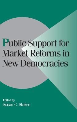 Public Support for Market Reforms in New Democracies By Susan Stokes