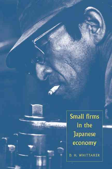 Small Firms in the Japanese Economy By D. H. Whittaker 9780521664714