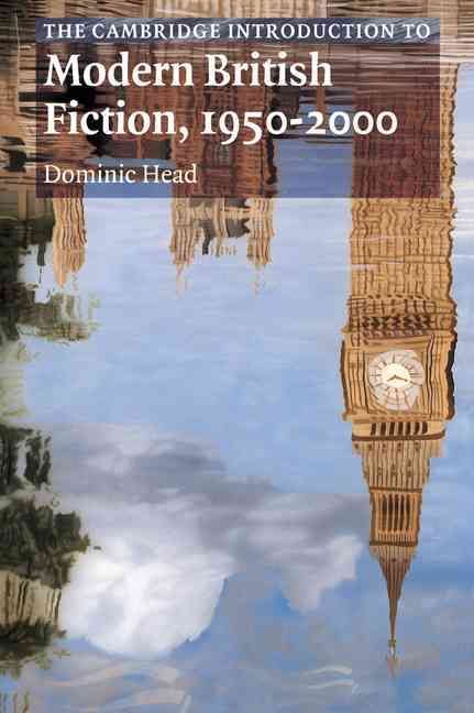 The Cambridge Introduction to Modern British Fiction 1950-2000