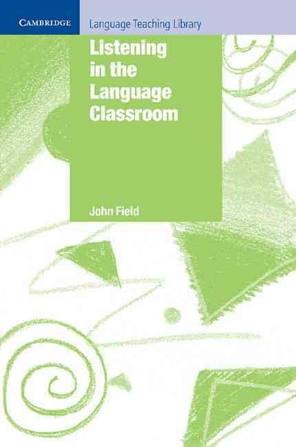 Listening in the Language Classroom By John Field 9780521685702