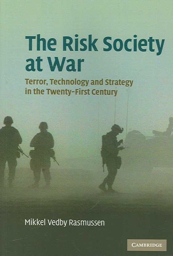 The Risk Society at War By Mikkel Vedby Rasmussen 9780521687317