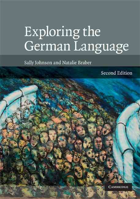 Exploring the German Language By Sally A. Johnson, Natalie Braber