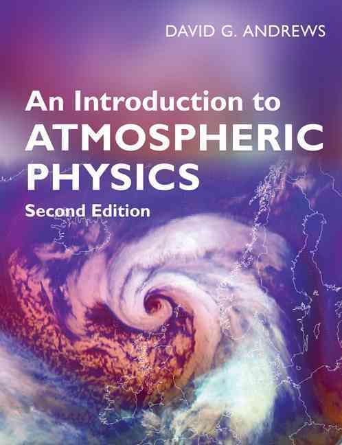 An Introduction to Atmospheric Physics By David G. Andrews (Paperback)