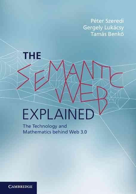 The Semantic Web Explained 9780521700368 (Paperback)