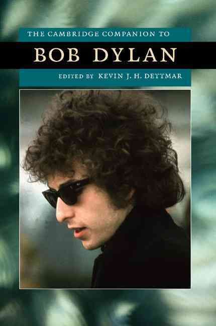 The Cambridge Companion to Bob Dylan By Kevin J. H. Dettmar
