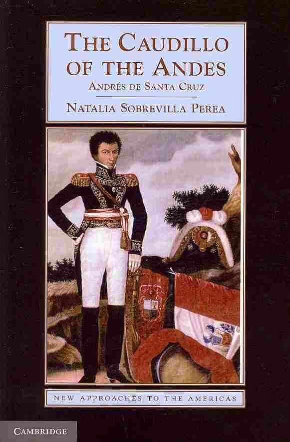 The Caudillo of the Andes By Natalia Sobrevilla Perea 9780521719964