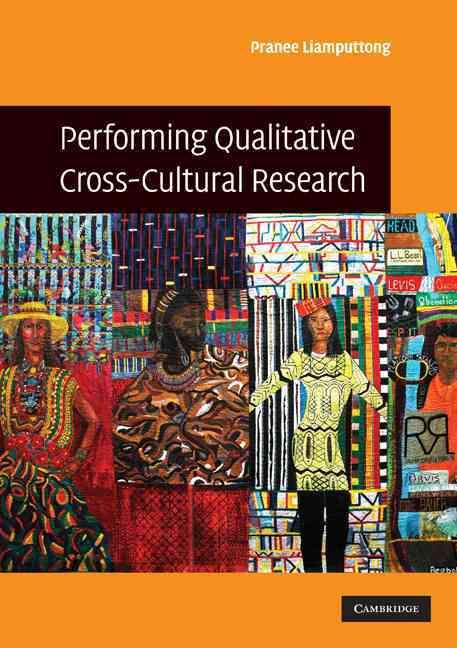 Performing Qualitative Cross-Cultural Research By Pranee Liamputtong
