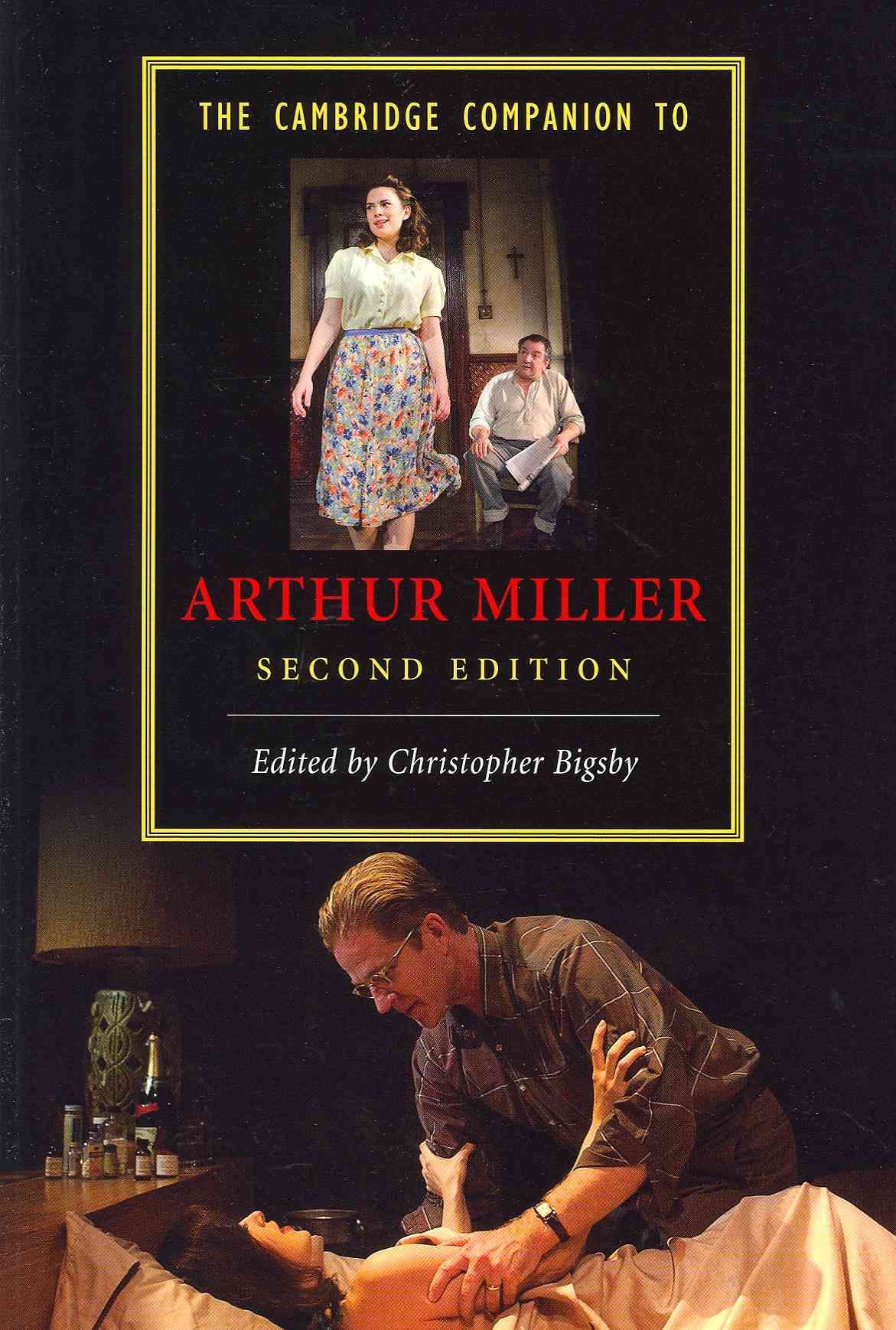 The Cambridge Companion to Arthur Miller By C. W. E. Bigsby (editor)