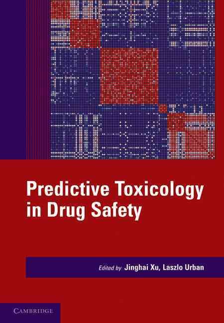 Predictive Toxicology in Drug Safety By Jinghai J. Xu, Laszlo Urban