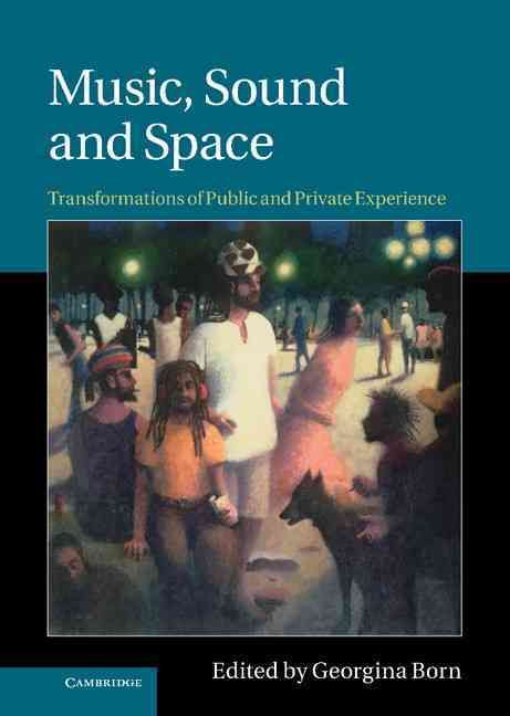 Music, Sound and Space By Georgina Born (editor) 9780521764247