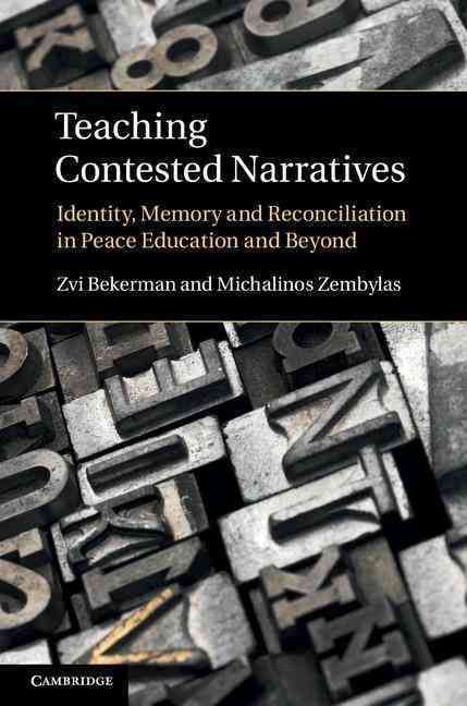 Teaching Contested Narratives By Zvi Bekerman, Michalinos Zembylas