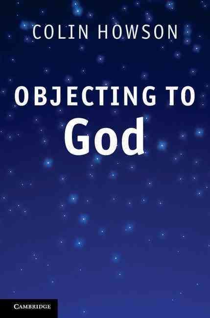 Objecting to God By Colin Howson 9780521768351 (Hardback)