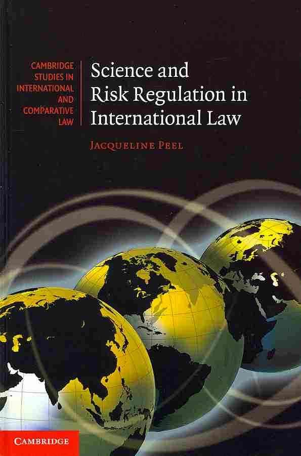 Science and Risk Regulation in International Law By Jacqueline Peel