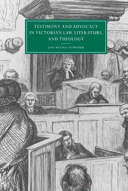 Testimony and Advocacy in Victorian Law, Literature, and Theology
