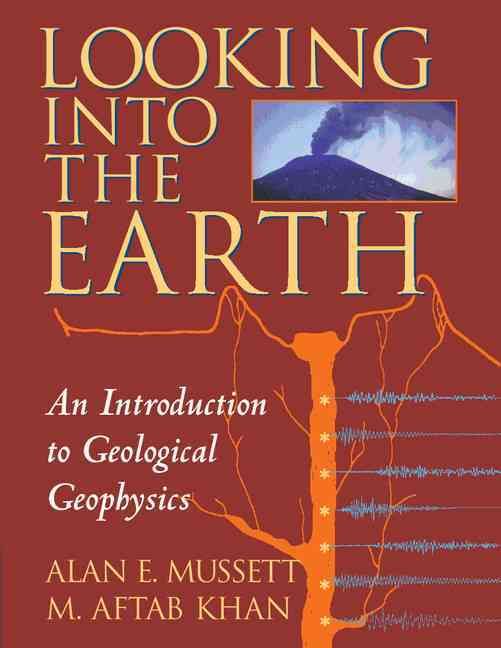 Looking Into the Earth By A. E. Mussett, M. Aftab Khan, Sue Button