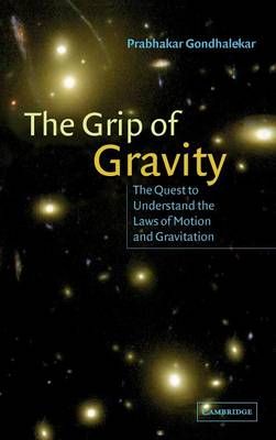 The Grip of Gravity By Prabhakar Gondhalekar 9780521803168 (Hardback)
