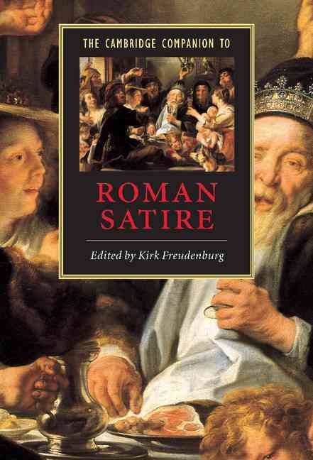 The Cambridge Companion to Roman Satire By Kirk Freudenburg (Hardback)
