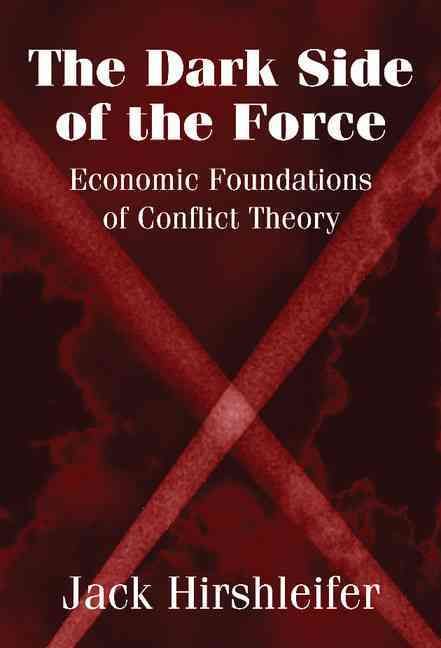The Dark Side of the Force By Jack Hirshleifer 9780521804127