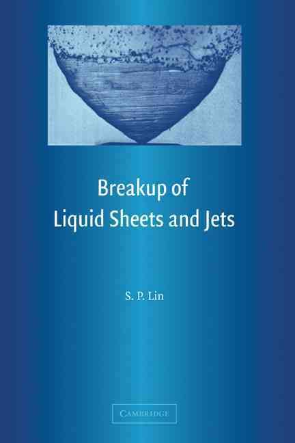 Breakup of Liquid Sheets and Jets By S.-P. Lin 9780521806947