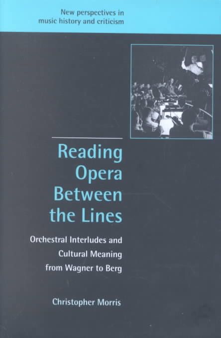 Reading Opera Between the Lines By Christopher Morris 9780521807388