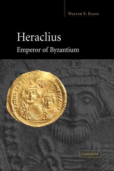 Heraclius, Emperor of Byzantium By Walter Emil Kaegi 9780521814591