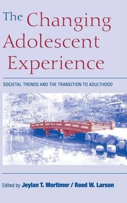 The Changing Adolescent Experience By Jeylan T. Mortimer, Reed Larson