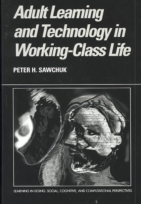 Adult Learning and Technology in Working-Class Life 9780521817561