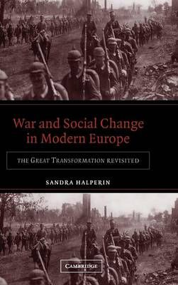 War and Social Change in Modern Europe By Sandra Halperin (Hardback)