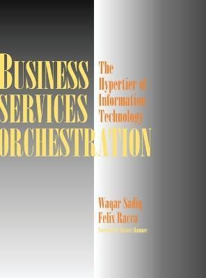 Business Services Orchestration By Waqar Sadiq, Felix Racca (Hardback)