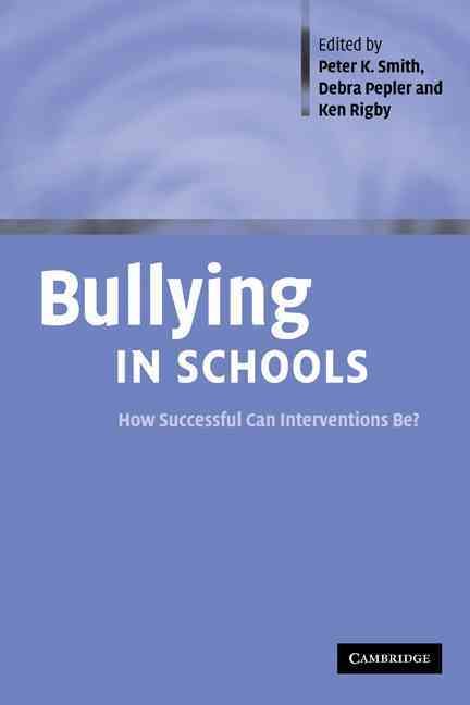 Bullying in Schools By Peter K. Smith, D. J. Pepler, Ken Rigby