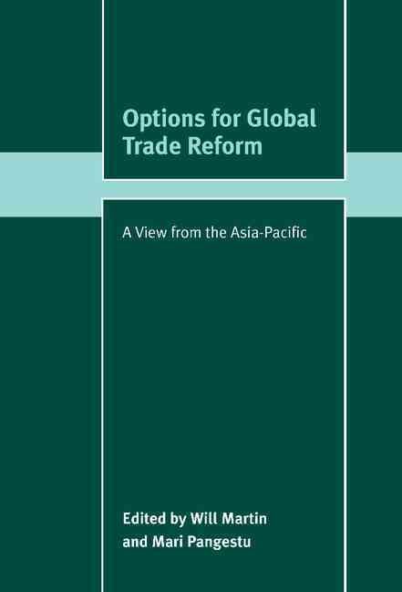 Options for Global Trade Reform By Will Martin, Mari Pangestu