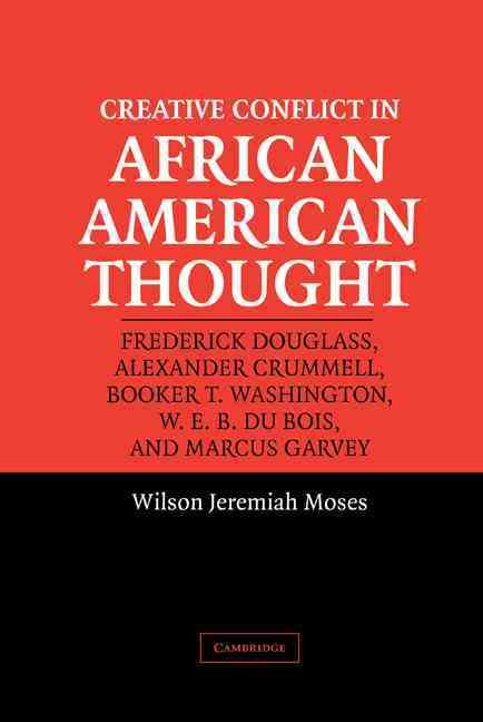 Creative Conflict in African American Thought By Wilson Jeremiah Moses