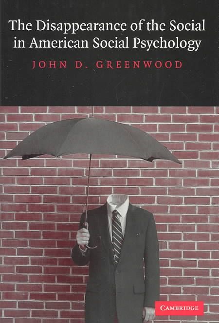 The Disappearance of the Social in American Social Psychology